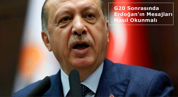 G20 Sonrasında Erdoğan'ın Mesajları Nasıl Okunmalı