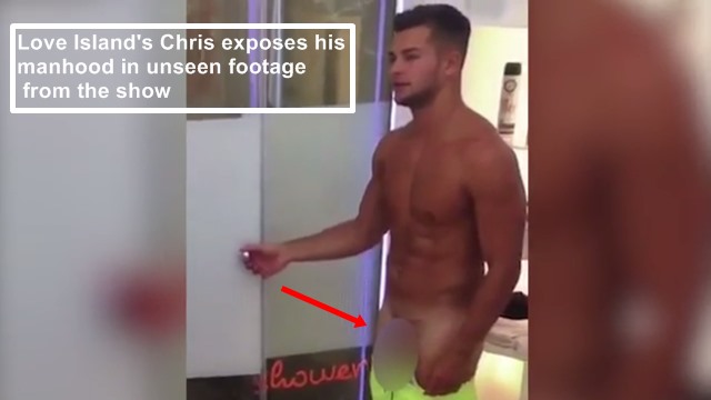 Love Island's Chris exposes his manhood in unseen footage from the show