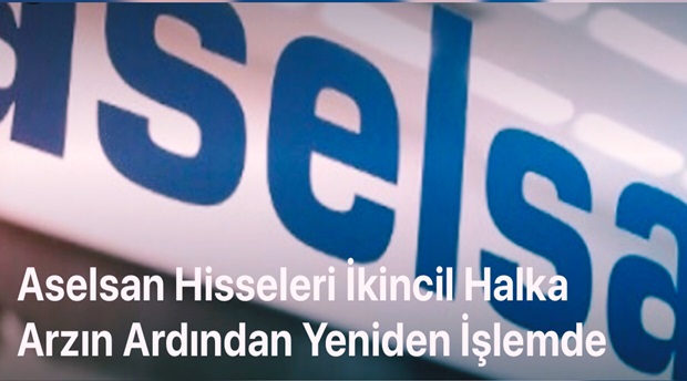 Aselsan Hisseleri İkinci Halka Arzının Ardından Yeniden İşlemde