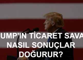 Trump'un Ticaret Savaşları Nasıl Sonuçlar Doğurur?