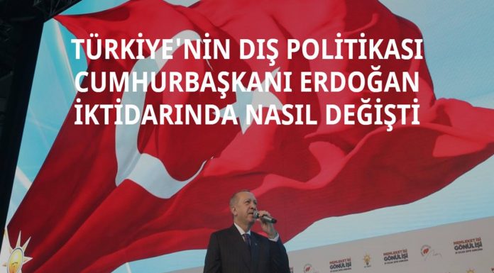 Türkiye'nin Dış Politikası Erdoğan İktidarında Nasıl Değişti