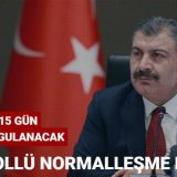 Sağlık Bakanı Fahrettin Koca: Kontrollü olarak normalleşme dönemi fiilen başladı