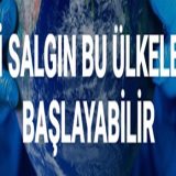 Bilim insanları uyardı: yeni salgın bu ülkelerde başlayabilir