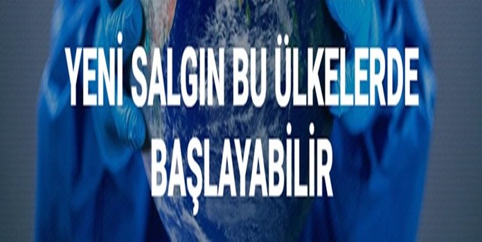 Bilim insanları uyardı: yeni salgın bu ülkelerde başlayabilir