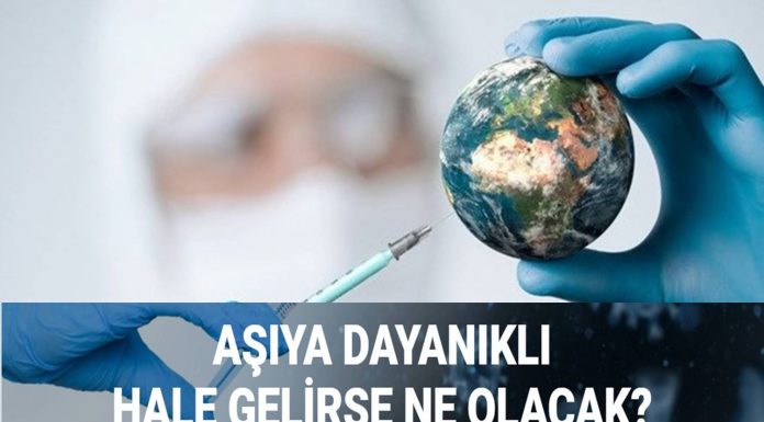 Mutasyonlu koronavirüs aşıya dayanıklı hale gelirse ne olacak?