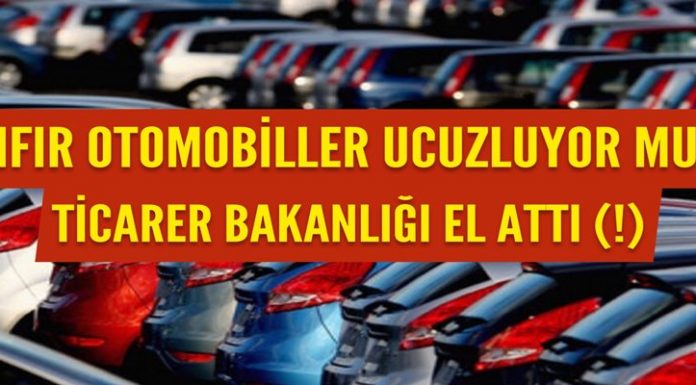 Ticaret Bakanlığı El Attı: Otomobil fiyatları ucuzluyor mu?